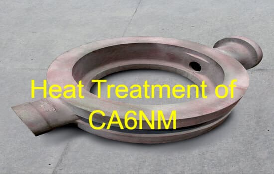 Heat Treatment of CA6NM