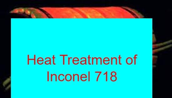 Heat Treatment of Inconel 718