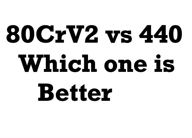 difference between 80CrV2 and 440