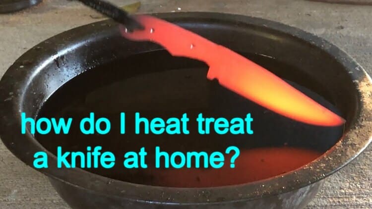 how do I heat treat a knife at home?